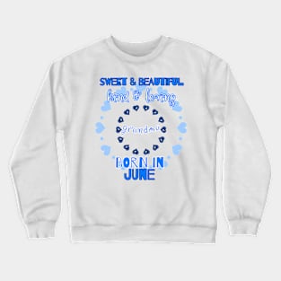 Sweet, Beautiful, Kind Loving Grandma Born in June Crewneck Sweatshirt